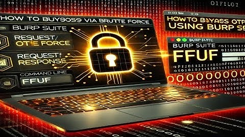 How to Bypass OTP via Brute Force Using Burp Suite and ffuf