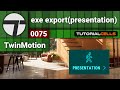 0075 presentation export  exe file  in twinmotion