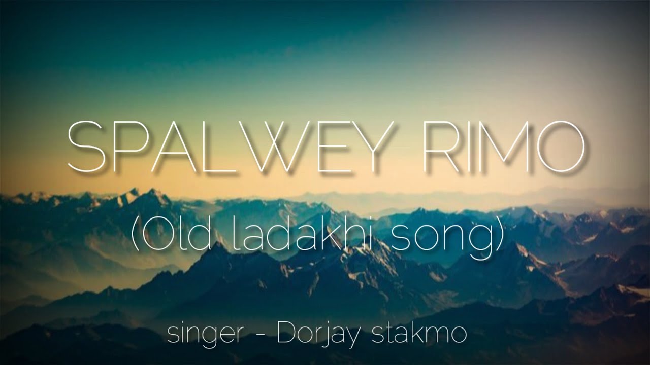 SPALWEY RIMO |old ladakhi song | #chima#1 | #oldladakhisong |#newladakhisong2021