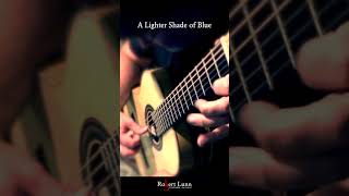 A Lighter Shade of Blue - Classical Guitar - Robert Lunn