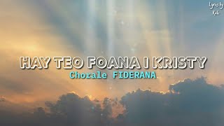 HAY TEO FOANA I KRISTY - Chorale FIDERANA (Lyrics)
