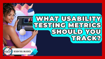 What Usability Testing Metrics Should You Track? - Design Tool Unlocked
