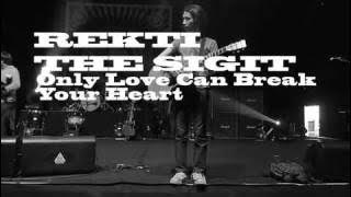 Download lagu The SIGIT (Rekti) - only love can break your heart (cover)