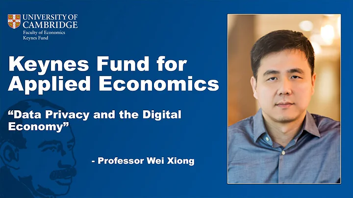 Keynes Fund Economic Research –Data Privacy and the Digital Economy – Wei Xiong - DayDayNews