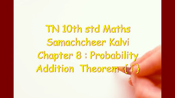TN 10th std Maths ; Samacheer Kalvi ; Ch. 8 : Statistics & Probability ; Addition  Theorem { i }
