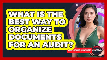 What Is The Best Way To Organize Documents For An Audit? - Asian American Business Pros