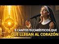 5 Cantos Eucarísticos Hermosos para Adorar a Jesús Sacramentado | Música Católica de Adoración 🙏