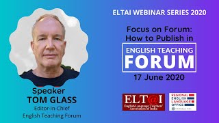 ELTAI Webinar 12 - Focus on Forum: How to Publish in English Teaching Forum