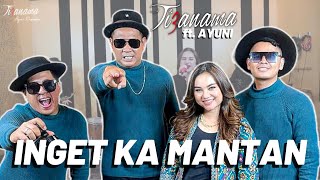 Inget Ka Mantan - Fanny Sabila | Cover by Tiganama Feat Ayuni