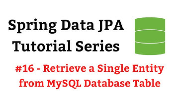 Spring Data JPA Tutorial - #16 - findById() Method | Retrieve a Single Entity from MySQL Database