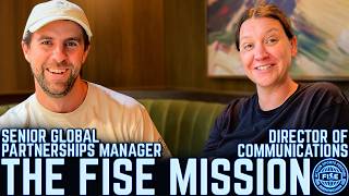 The FISE Mission - IN DEPTH With Director of Communications & Global Partnerships Manager