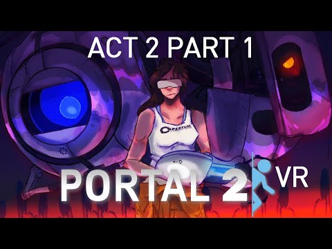 PORTAL 2 VR but the AI is Self-Aware (ACT 2 PART 1)