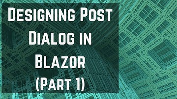 EFS035: Designing Post Dialog in Blazor (Part 1)