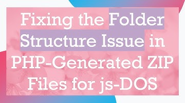 Fixing the Folder Structure Issue in PHP-Generated ZIP Files for js-DOS