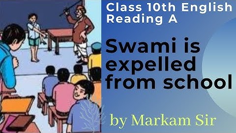 swami is expelled from school || Summary part-1|| By Markam Sir