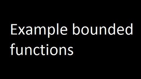 Example bounded functions