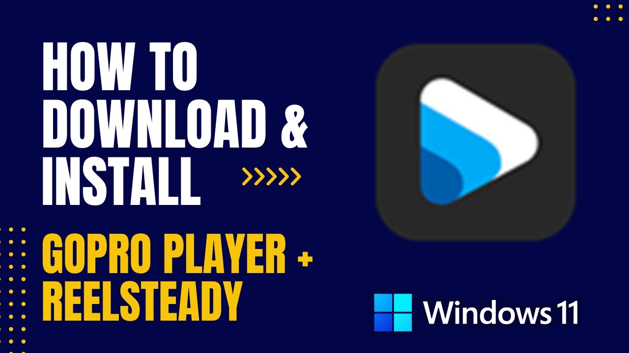 How to Download and Install GoPro Player + ReelSteady For Windows 