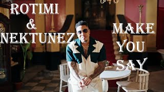 Rotimi \& Nektunez - Make You Say (Official Lyrics Video)