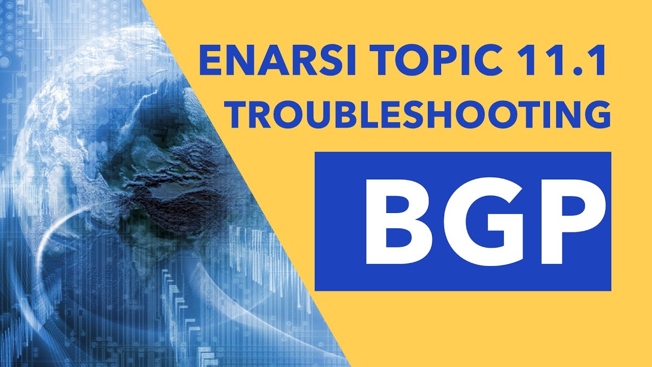 ENARSI (300-410) Topic 11.1 - Troubleshooting BGP