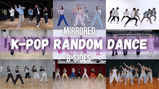 [Mirrored] K-Pop Random Dance || B-Sides Version (Popular & New)