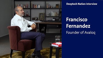 Francisco Fernandez – Founder Avaloq | Deeptech Nation Interview