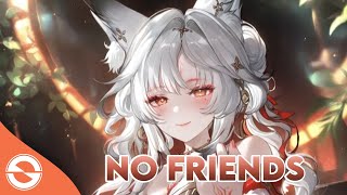 Nightcore - No Friends (Female Version) (Lyrics)