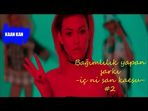 Bağımlılık yapan japon şarkı - iç ni san kaesu - #2 , kaan kan