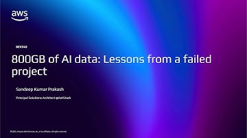 AWS re:Invent 2025 - 800GB of AI data: Lessons from a failed project (DEV345)
