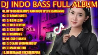 DJ INDO BASS FULL ALBUM 2022 - DJ YO NDAK MAMPU AKU DUDU SPECH IDAMANMU TIKTOK VIRAL 2022