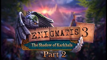 Enigmatis 3: The Shadow of Karkhala Gameplay- Part 2