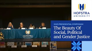 The Beauty Of Social, Political and Gender Justice | 2025 Hofstra Presidential Symposium