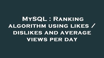 MySQL : Ranking algorithm using likes / dislikes and average views per day