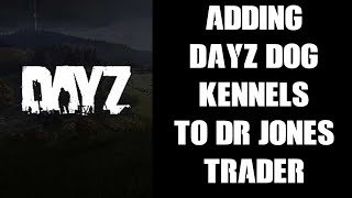 How To Add Dayz Dog Mod Items & Kennels To Dr Jones Trader Pc Steam Mod 1.17 Chernarus Files