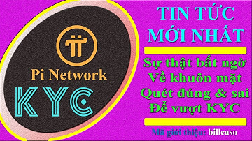 Pi network - Thông tin KYC mới nhất 2022, sự thật bất ngờ về quét khuôn mặt đúng & quét sai dễ dàng