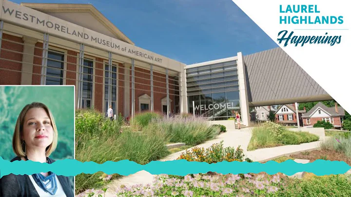 Must-See Museum: In Depth with the Westmoreland Mu...