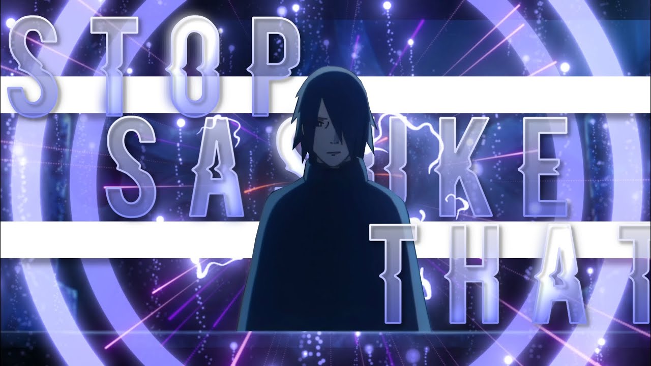 STOP THAT - SASUKE UCHIHA / AMV edit