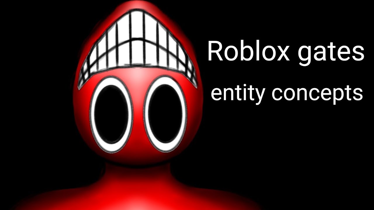 Roblox gates entity concepts. YouTube
