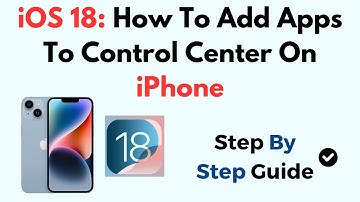 iOS 18: How To Add Apps To Control Center On iPhone
