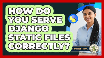 How Do You Serve Django Static Files Correctly? - Python Code School
