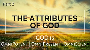 God is OmniPotent OmniPresent & OmniScient (Part 2 of 2)