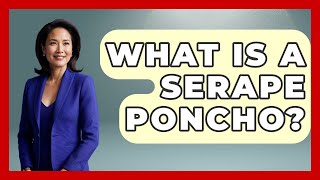 What Is A Serape Poncho? - Designer Brands Spotlight