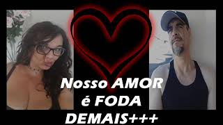 Nosso AMOR é Foda D++++++