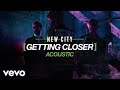 NEW CITY - Getting Closer (Acoustic / Audio)