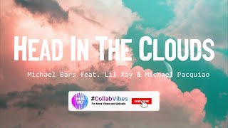 Head In The Clouds - Michael Bars ft. Lil Xay & Michael Pacquiao [Lyrics]