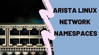 Arista VRFs and Linux Network Namespaces