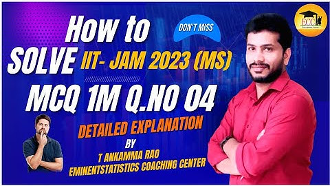 IIT JAM - Mathematical Statistics 2023 Solved Questions|MCQ1Mark Q.No 4/EMINENTSTATISTICS/Ankammarao
