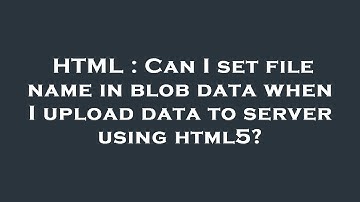 HTML : Can I set file name in blob data when I upload data to server using html5?