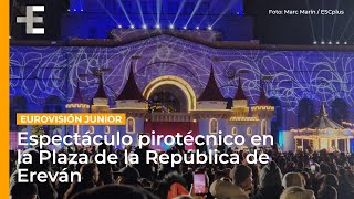 VLOG #1: Espectáculo pirotécnico en la Fiesta de Bienvenida a las delegaciones en Ereván