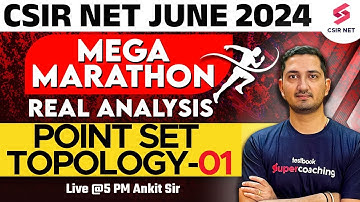 CSIR NET Mathematics | Real Analysis | Point Set Topology 01 | CSIR NET Maths Marathon | Ankit Sir