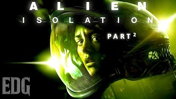 ALIEN Isolation | FULL Walkthrough Longplay | Part 2 (No Commentary) [4K]